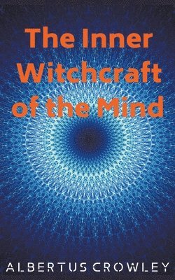 The Inner Witchcraft of the Mind 1