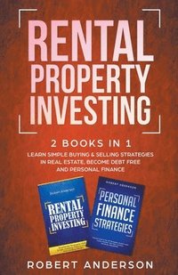 bokomslag Rental Property Investing 2 Books In 1 Learn Simple Buying & Selling Strategies In Real Estate, Become Debt Free And Personal Finance