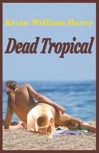 bokomslag Dead Tropical