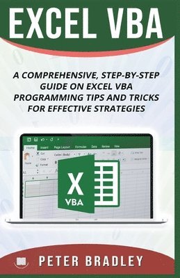 Excel VBA - A Step-by-Step Comprehensive Guide on Excel VBA Programming Tips and Tricks for Effective Strategies 1