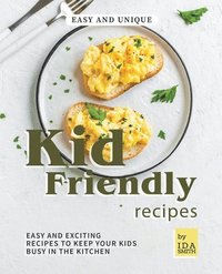 bokomslag Easy and Unique Kid Friendly Recipes