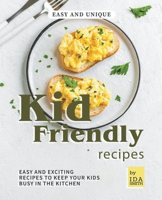 bokomslag Easy and Unique Kid Friendly Recipes