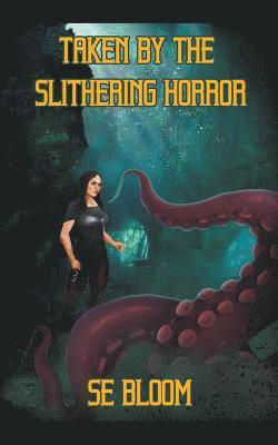 Taken By The Slithering Horror