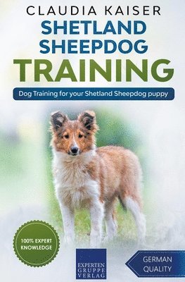 Claudia Kaiser - Shetland Sheepdog Training - Dog Training for your Shetland Sheepdog puppy, Häftad