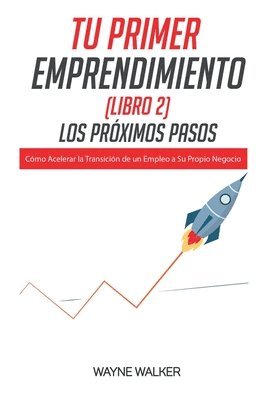 Tu Primer Emprendimiento(Libro 2) Los Prximos Pasos 1