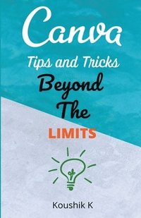 bokomslag Canva Tips and Tricks Beyond The Limits