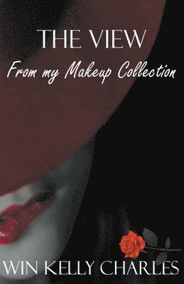 Win Kelly Charles - View From My Makeup Collection, Häftad