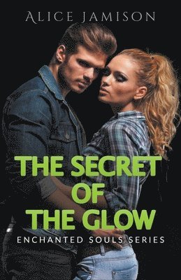 Enchanted Souls Series The Secret Of The Glow Book 3 1