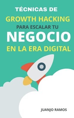 bokomslag Tcnicas de Growth Hacking para escalar tu negocio en la era digital