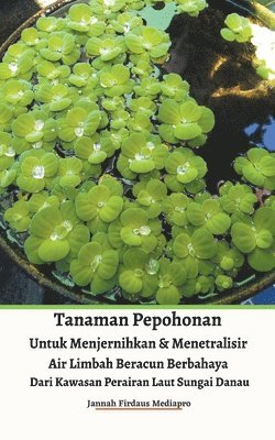 Tanaman Pepohonan Untuk Menjernihkan & Menetralisir Air Limbah Beracun Berbahaya Dari Kawasan Perairan Laut Sungai Danau 1