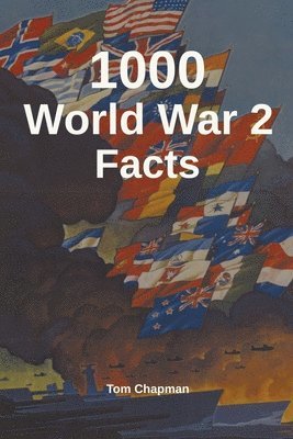 1000 World War 2 Facts 1