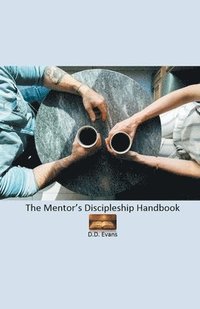 bokomslag The Mentor's Discipleship Handbook