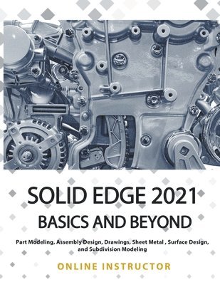 Solid Edge 2021 Basics and Beyond 1