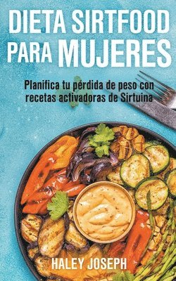bokomslag Dieta Sirtfood para mujeres. Planifica tu pérdida de peso con recetas activadoras de Sirtuina