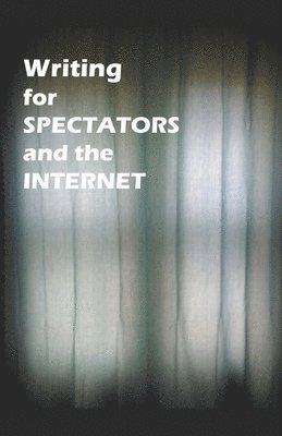 Writing for Spectators and the Internet 1