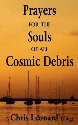 Chris Leonard - Prayers for the Souls of all Cosmic Debris, Häftad