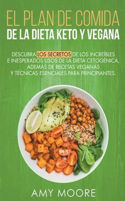 bokomslag Plan de Comidas de la dieta keto vegana Descubre los secretos de los usos sorprendentes e inesperados de la dieta cetognica, adems de recetas veganas y tcnicas esenciales para empezar