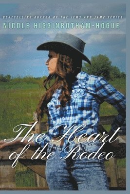 Nicole Higginbotham-Hogue - Heart of the Rodeo, Häftad
