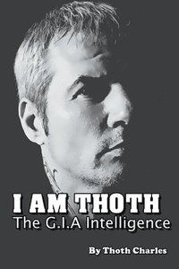 bokomslag I Am Thoth The G.I.A Intelligence