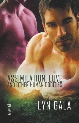 Assimilation, Love, and Other Human Oddities 1