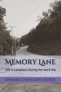 bokomslag Memory Lane: Life in Lanesboro During the 40s & 50s