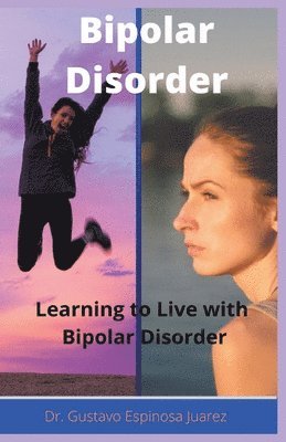 Bipolar Disorder Learning to Live with Bipolar Disorder 1