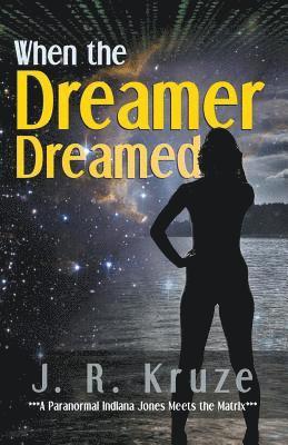 J R Kruze, J. R. Kruze - When the Dreamer Dreamed, Häftad