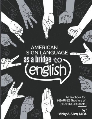 American Sign Language as a Bridge to English 1