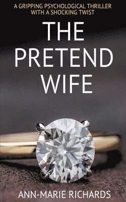 Pretend Wife (A Gripping Psychological Thriller with a Shocking Twist)