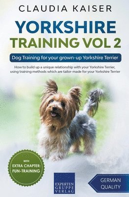 Claudia Kaiser - Yorkshire Training Vol 2 - Dog Training for your grown-up Yorkshire Terrier, Häftad