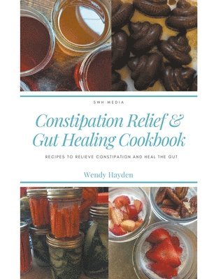 bokomslag Recipes for Constipation Relief and Gut Healing