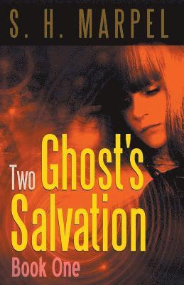 S H Marpel, S. H. Marpel - Two Ghost's Salvation, Book One, Häftad