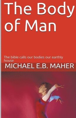 Michael E B Maher - Body of Man, Häftad