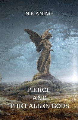 N K Aning - Pierce and the Fallen Gods, Häftad