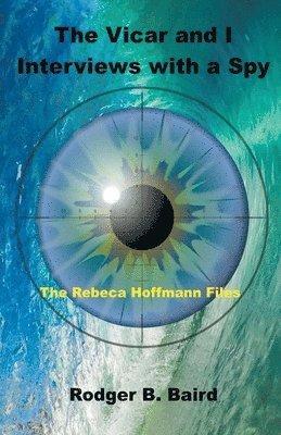 Rodger B Baird, Rodger B. Baird - Vicar and I - Interviews with a Spy, Häftad