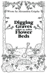 bokomslag Digging Graves in Flower Beds