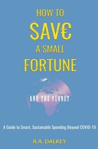 bokomslag How to Save a Small Fortune - And The Planet
