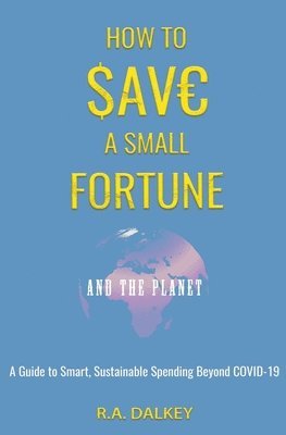 How to Save a Small Fortune - And The Planet 1