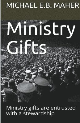 Michael E B Maher - Ministry Gifts, Häftad