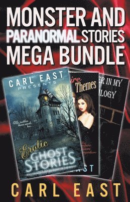 Carl East - Monster and Paranormal Stories Mega Bundle, Häftad