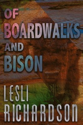 Lesli Richardson - Of Boardwalks and Bison, Häftad
