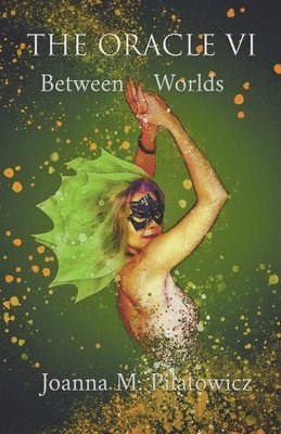 Joanna M Pilatowicz, Joanna M. Pilatowicz - Oracle VI - Between Worlds, Häftad