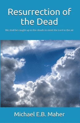 Michael E B Maher - Resurrection of the Dead, Häftad
