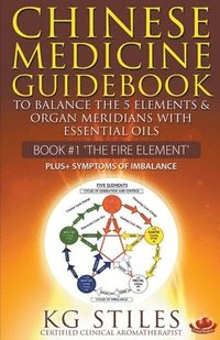 bokomslag Chinese Medicine Guidebook Essential Oils to Balance the Fire Element & Organ Meridians