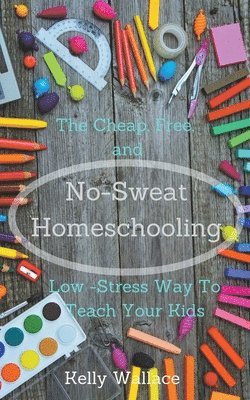 bokomslag No-Sweat Homeschooling