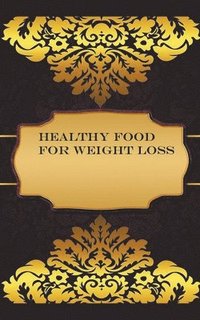 bokomslag Healthy Food for Weight Loss