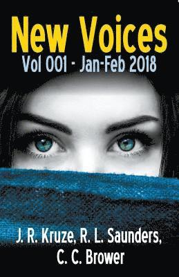 J R Kruze, R L Saunders, C C Brower, J. R. Kruze, R. L. Saunders, C. C. Brower - New Voices Vol 001 Jan-Feb 2018, Häftad