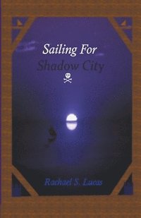 bokomslag Sailing For Shadow City