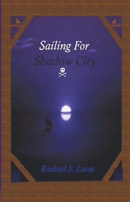 bokomslag Sailing For Shadow City