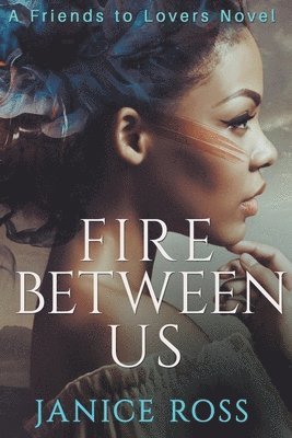 Fire Between Us 1